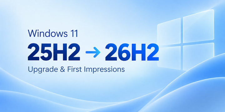 Windows 11 25H2 to 26H2 Upgrade: First Impressions
